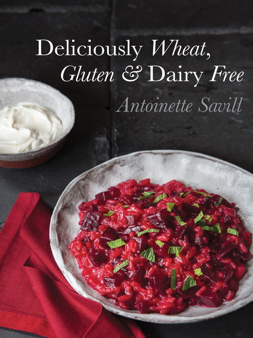 Title details for Deliciously Wheat, Gluten & Dairy Free by Antoinette Savill - Available